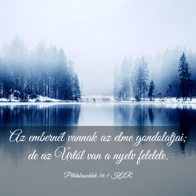 Picture 03 - Példabeszédek 16:1 KAR - Az embernél vannak az elme gondolatjai; de az - Bible Verse Picture