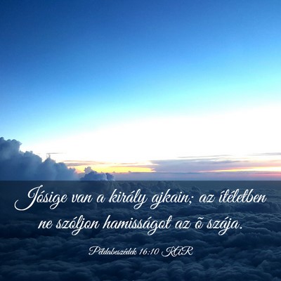 Picture 03 - Példabeszédek 16:10 KAR - Jósige van a király ajkain; az ítéletben ne - Bible Verse Picture
