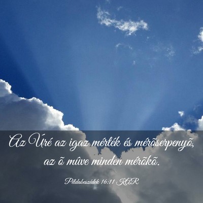 Picture 03 - Példabeszédek 16:11 KAR - Az Úré az igaz mérték és mérõserpenyõ, az - Bible Verse Picture