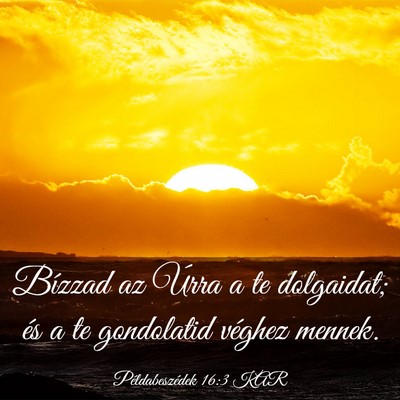 Picture 03 - Példabeszédek 16:3 KAR - Bízzad az Úrra a te dolgaidat; és a te - Bible Verse Picture