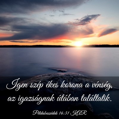 Picture 03 - Példabeszédek 16:31 KAR - Igen szép ékes korona a vénség, az - Bible Verse Picture