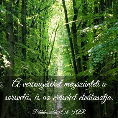 Picture 03 - Példabeszédek 18:18 KAR - A versengéseket megszünteti a sorsvetés, és - Bible Verse Picture