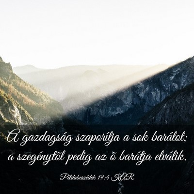 Picture 03 - Példabeszédek 19:4 KAR - A gazdagság szaporítja a sok barátot; a - Bible Verse Picture