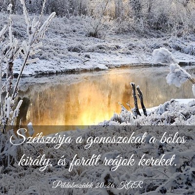 Picture 03 - Példabeszédek 20:26 KAR - Szétszórja a gonoszokat a bölcs király, és - Bible Verse Picture