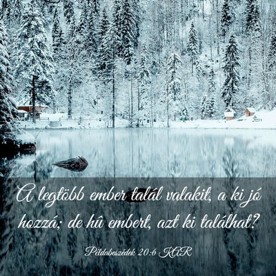 Picture 03 - Példabeszédek 20:6 KAR - A legtöbb ember talál valakit, a ki jó hozzá; - Bible Verse Picture