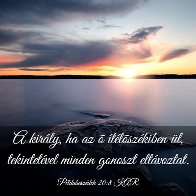 Picture 03 - Példabeszédek 20:8 KAR - A király, ha az õ ítélõszékiben ül, - Bible Verse Picture