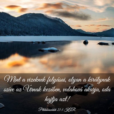 Picture 03 - Példabeszédek 21:1 KAR - Mint a vizeknek folyásai, olyan a királynak - Bible Verse Picture