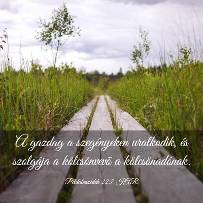 Picture 03 - Példabeszédek 22:7 KAR - A gazdag a szegényeken uralkodik, és szolgája - Bible Verse Picture