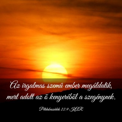 Picture 03 - Példabeszédek 22:9 KAR - Az irgalmas szemû ember megáldatik, mert adott - Bible Verse Picture