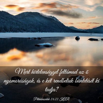 Picture 03 - Példabeszédek 24:22 KAR - Mert hirtelenséggel feltámad az õ - Bible Verse Picture