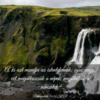 Picture 03 - Példabeszédek 24:24 KAR - A ki azt mondja az istentelennek: igaz vagy, ezt - Bible Verse Picture