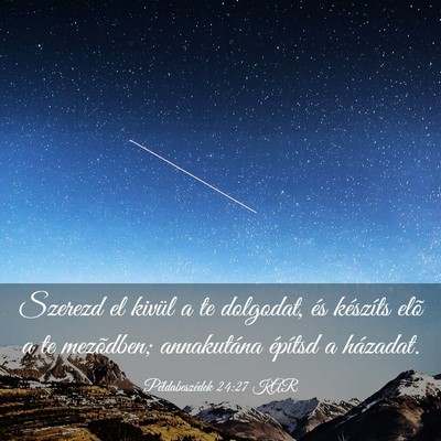 Picture 03 - Példabeszédek 24:27 KAR - Szerezd el kivül a te dolgodat, és készíts - Bible Verse Picture