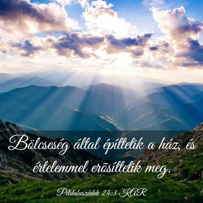 Picture 03 - Példabeszédek 24:3 KAR - Bölcseség által építtetik a ház, és - Bible Verse Picture