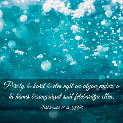 Picture 03 - Példabeszédek 25:18 KAR - Põröly és kard és éles nyíl az olyan ember, - Bible Verse Picture