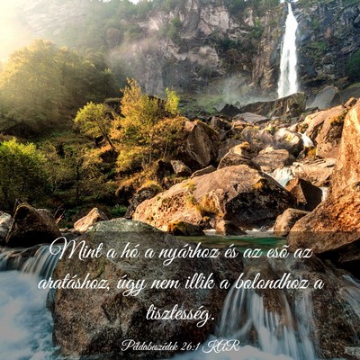 Picture 03 - Példabeszédek 26:1 KAR - Mint a hó a nyárhoz és az esõ az aratáshoz, - Bible Verse Picture
