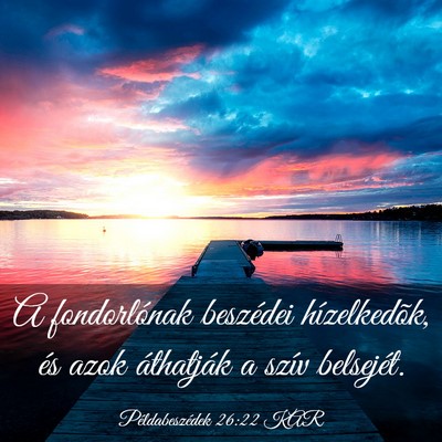 Picture 03 - Példabeszédek 26:22 KAR - A fondorlónak beszédei hízelkedõk, és azok - Bible Verse Picture