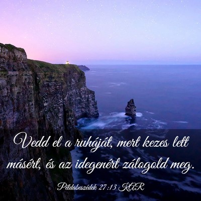 Picture 03 - Példabeszédek 27:13 KAR - Vedd el a ruháját, mert kezes lett másért, - Bible Verse Picture