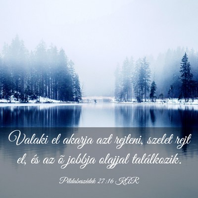 Picture 03 - Példabeszédek 27:16 KAR - Valaki el akarja azt rejteni, szelet rejt el, és - Bible Verse Picture