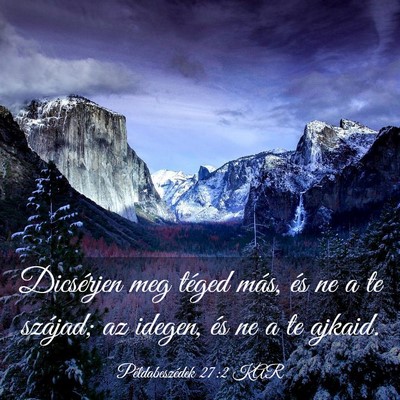 Picture 03 - Példabeszédek 27:2 KAR - Dicsérjen meg téged más, és ne a te szájad; - Bible Verse Picture