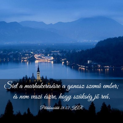 Picture 03 - Példabeszédek 28:22 KAR - Siet a marhakeresésre a gonosz szemû ember; és - Bible Verse Picture