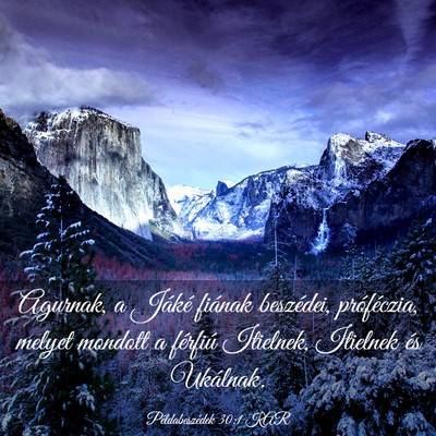 Picture 03 - Példabeszédek 30:1 KAR - Agurnak, a Jáké fiának beszédei, próféczia, - Bible Verse Picture