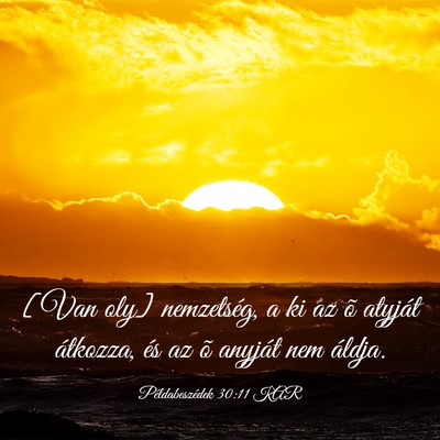 Picture 03 - Példabeszédek 30:11 KAR - [Van oly] nemzetség, a ki az õ atyját - Bible Verse Picture