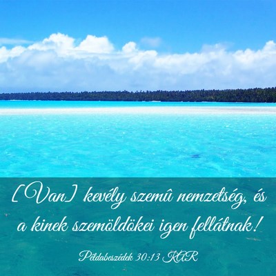 Picture 03 - Példabeszédek 30:13 KAR - [Van] kevély szemû nemzetség, és a kinek - Bible Verse Picture
