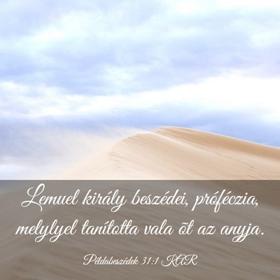 Picture 03 - Példabeszédek 31:1 KAR - Lemuel király beszédei, próféczia, melylyel - Bible Verse Picture
