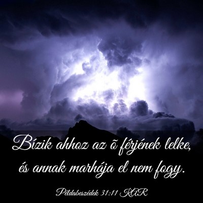 Picture 03 - Példabeszédek 31:11 KAR - Bízik ahhoz az õ férjének lelke, és annak - Bible Verse Picture