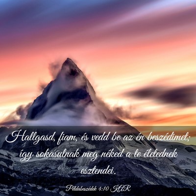 Picture 03 - Példabeszédek 4:10 KAR - Hallgasd, fiam, és vedd be az én beszédimet; - Bible Verse Picture