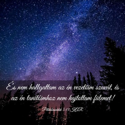Picture 03 - Példabeszédek 5:13 KAR - És nem hallgattam az én vezetõim szavát, és - Bible Verse Picture