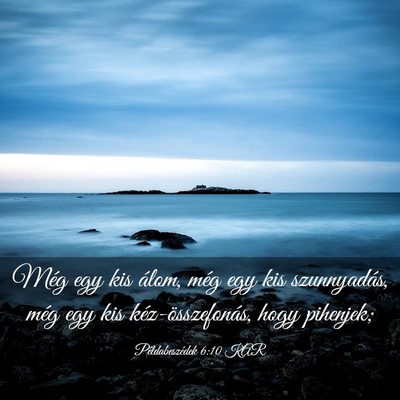 Picture 03 - Példabeszédek 6:10 KAR - Még egy kis álom, még egy kis szunnyadás, - Bible Verse Picture
