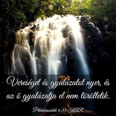 Picture 03 - Példabeszédek 6:33 KAR - Vereséget és gyalázatot nyer, és az õ - Bible Verse Picture