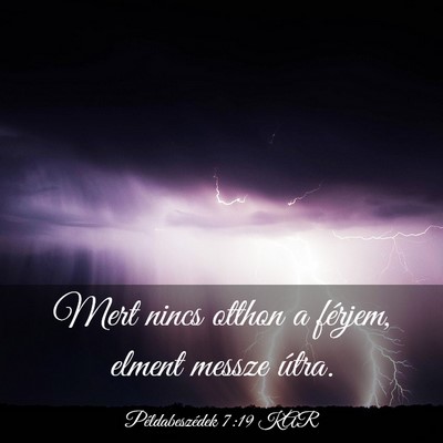 Picture 03 - Példabeszédek 7:19 KAR - Mert nincs otthon a férjem, elment messze - Bible Verse Picture