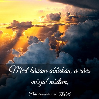 Picture 03 - Példabeszédek 7:6 KAR - Mert házam ablakán, a rács mögül - Bible Verse Picture