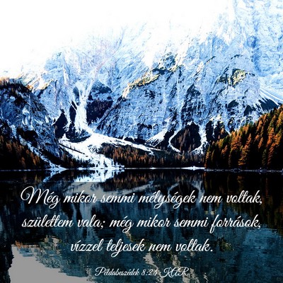 Picture 03 - Példabeszédek 8:24 KAR - Még mikor semmi mélységek nem voltak, - Bible Verse Picture