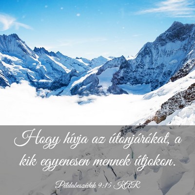 Picture 03 - Példabeszédek 9:15 KAR - Hogy hívja az útonjárókat, a kik egyenesen - Bible Verse Picture