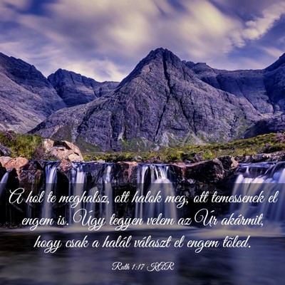 Picture 03 - Ruth 1:17 KAR - A hol te meghalsz, ott halok meg, ott temessenek - Bible Verse Picture