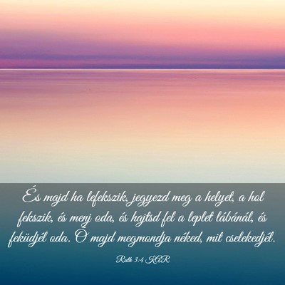 Picture 03 - Ruth 3:4 KAR - És majd ha lefekszik, jegyezd meg a helyet, a - Bible Verse Picture
