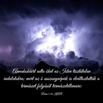 Picture 03 - Róma 1:26 KAR - Annakokáért adta õket az Isten tisztátalan - Bible Verse Picture