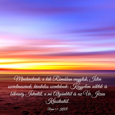 Picture 03 - Róma 1:7 KAR - Mindeneknek, a kik Rómában vagytok, Isten - Bible Verse Picture