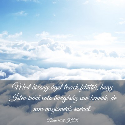 Picture 03 - Róma 10:2 KAR - Mert bizonyságot teszek felõlök, hogy Isten - Bible Verse Picture