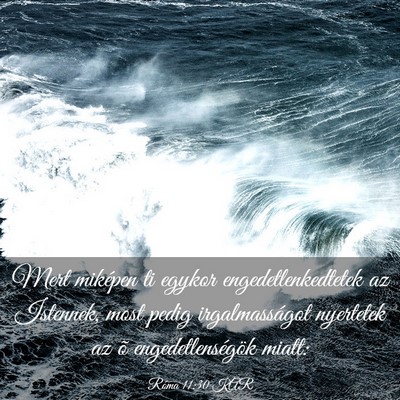 Picture 03 - Róma 11:30 KAR - Mert miképen ti egykor engedetlenkedtetek az - Bible Verse Picture