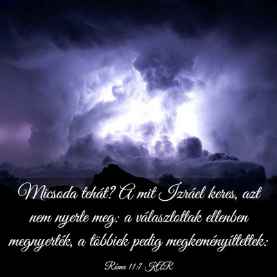 Picture 03 - Róma 11:7 KAR - Micsoda tehát? A mit Izráel keres, azt nem - Bible Verse Picture