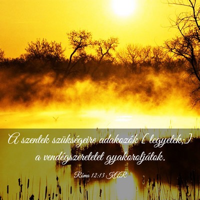 Picture 03 - Róma 12:13 KAR - A szentek szükségeire adakozók [legyetek;] a - Bible Verse Picture