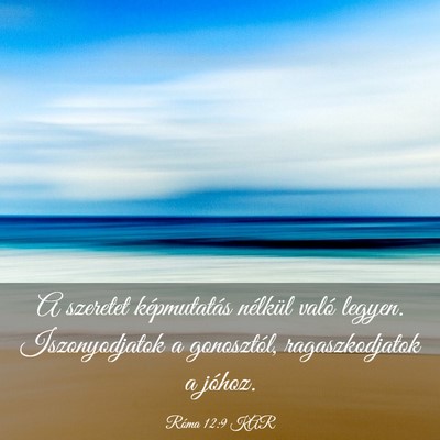 Picture 03 - Róma 12:9 KAR - A szeretet képmutatás nélkül való legyen. - Bible Verse Picture