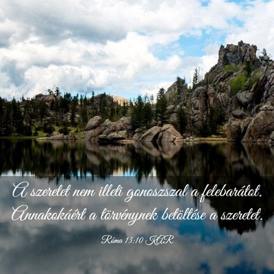 Picture 03 - Róma 13:10 KAR - A szeretet nem illeti gonoszszal a felebarátot. - Bible Verse Picture