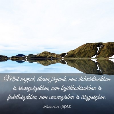 Picture 03 - Róma 13:13 KAR - Mint nappal, ékesen járjunk, nem - Bible Verse Picture