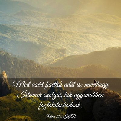 Picture 03 - Róma 13:6 KAR - Mert azért fizettek adót is; mivelhogy Istennek - Bible Verse Picture