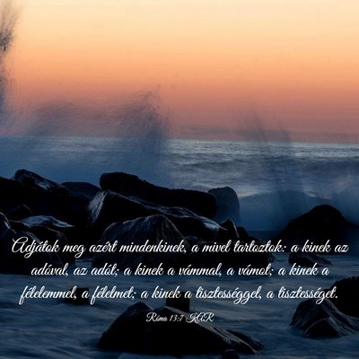 Picture 03 - Róma 13:7 KAR - Adjátok meg azért mindenkinek, a mivel - Bible Verse Picture